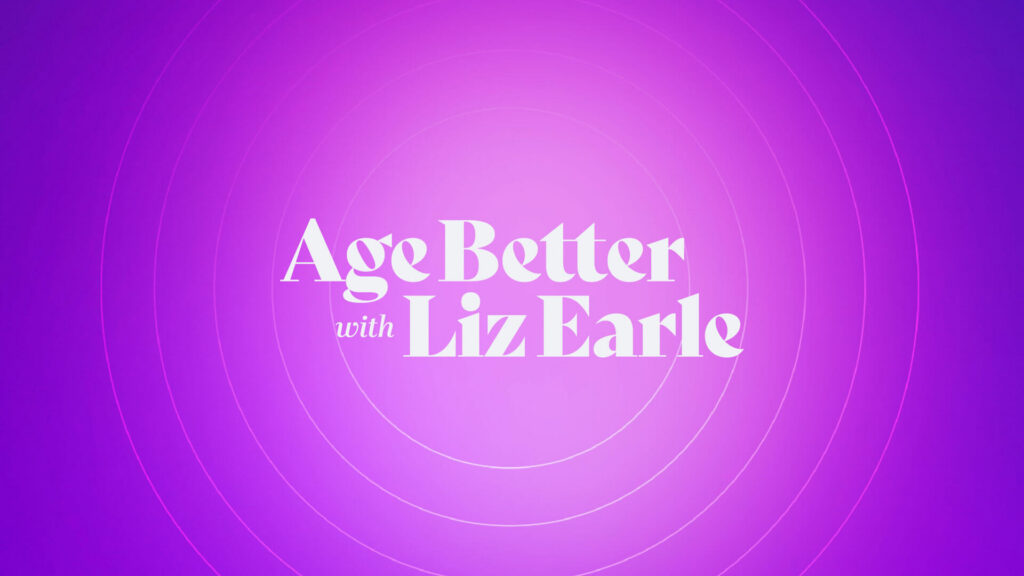Age Better with Liz Earle title card